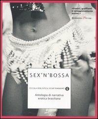 Sex'n'bossa. Antologia di narrativa erotica brasiliana  - Libro Mondadori 2005, Piccola biblioteca oscar | Libraccio.it