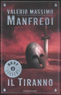 Il tiranno - Valerio Massimo Manfredi - Libro Mondadori 2005, Oscar bestsellers | Libraccio.it