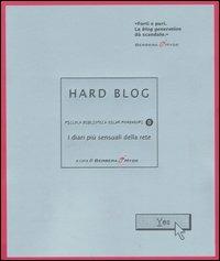 Hard blog. I diari più sensuali della rete  - Libro Mondadori 2005, Piccola biblioteca oscar | Libraccio.it