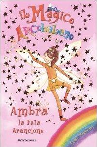 Ambra, la fata arancione. Il magico arcobaleno. Vol. 2 - Daisy Meadows - Libro Mondadori 2005 | Libraccio.it