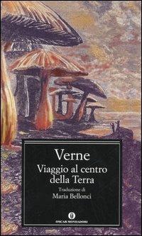 Viaggio al centro della terra - Jules Verne - Libro Mondadori 2005, Oscar classici | Libraccio.it