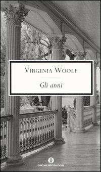 Gli anni - Virginia Woolf - Libro Mondadori 2005, Oscar scrittori moderni | Libraccio.it