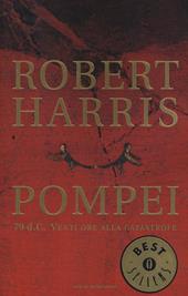 Pompei. 79 d.C. Venti ore alla catastrofe