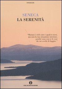 La serenità - Lucio Anneo Seneca - Libro Mondadori 2006, Oscar saggezze | Libraccio.it