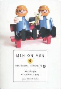 Men on men. Antologia di racconti gay. Vol. 4  - Libro Mondadori 2005, Piccola biblioteca oscar | Libraccio.it