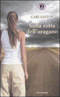 Sulla rotta dell'uragano - Care Santos - Libro Mondadori 2005, Gaia junior | Libraccio.it