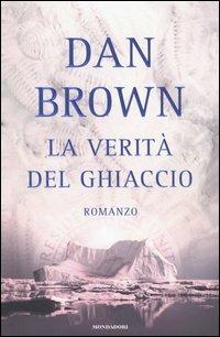La verità del ghiaccio - Dan Brown - Libro Mondadori 2005, Omnibus | Libraccio.it