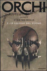 Le legioni del tuono. Orchi. Vol. 2 - Stan Nicholls - Libro Mondadori 2005, Omnibus | Libraccio.it