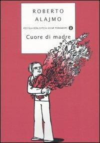 Cuore di madre - Roberto Alajmo - Libro Mondadori 2005, Piccola biblioteca oscar | Libraccio.it