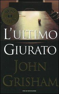 L' ultimo giurato - John Grisham - Libro Mondadori 2005, Oscar bestsellers | Libraccio.it