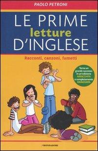 Le prime letture d'inglese. Racconti, canzoni, fumetti - Paolo Petroni - Libro Mondadori 2006 | Libraccio.it