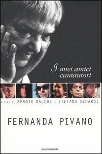 I miei amici cantautori - Fernanda Pivano - Libro Mondadori 2005, Ingrandimenti | Libraccio.it