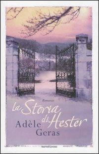 La storia di Hester - Adèle Geras - Libro Mondadori 2006, Omnibus | Libraccio.it