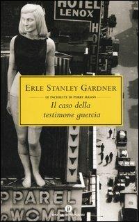 Il caso della testimone guercia - Erle Stanley Gardner - Libro Mondadori 2006, Oscar scrittori moderni | Libraccio.it