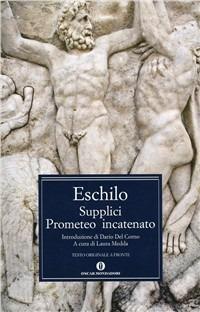 Supplici-Prometeo incatenato. Testo greco a fronte - Eschilo - Libro Mondadori 2006, Oscar classici greci e latini | Libraccio.it