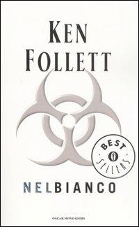 Nel bianco - Ken Follett - Libro Mondadori 2006, Oscar bestsellers | Libraccio.it