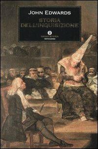 Storia dell'Inquisizione - John Edwards - Libro Mondadori 2006, Oscar storia | Libraccio.it