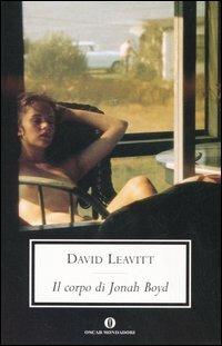 Il corpo di Jonah Boyd - David Leavitt - Libro Mondadori 2006, Oscar scrittori moderni | Libraccio.it