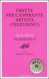 Dritte per l'aspirante artista (televisivo). Aldo Busi fa lezione a «Amici»