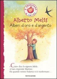 Alberi d'oro e d'argento - Alberto Melis - Libro Mondadori 2006, I Sassolini a colori. Rosso | Libraccio.it