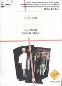 Due biondi pieni di rabbia - T. Cooper - Libro Mondadori 2007, Strade blu. Fiction | Libraccio.it