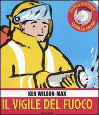 Il vigile del fuoco. Libro pop-up - Ken Wilson-Max - Libro Mondadori 2006 | Libraccio.it