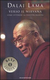 Verso il Nirvana. Come ottenere la perfetta felicità - Gyatso Tenzin (Dalai Lama) - Libro Mondadori 2006, Oscar bestsellers | Libraccio.it