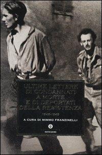 Ultime lettere di condannati a morte e di deportati della Resistenza 1943-1945  - Libro Mondadori 2006, Oscar storia | Libraccio.it
