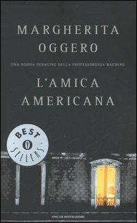L' amica americana - Margherita Oggero - Libro Mondadori 2006, Oscar bestsellers | Libraccio.it
