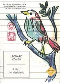 Il libro del desiderio - Leonard Cohen - Libro Mondadori 2007, Strade blu. Fiction | Libraccio.it