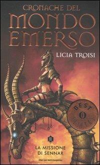 La missione di Sennar. Cronache del mondo emerso. Vol. 2 - Licia Troisi - Libro Mondadori 2006, Oscar bestsellers | Libraccio.it
