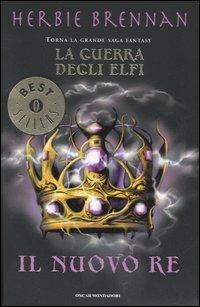 Il nuovo re. La guerra degli elfi - Herbie Brennan - Libro Mondadori 2006, Oscar bestsellers | Libraccio.it