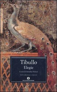 Elegie. Testo latino a fronte - Albio Tibullo - Libro Mondadori 2006, Oscar classici greci e latini | Libraccio.it