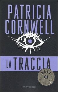 La traccia - Patricia D. Cornwell - Libro Mondadori 2006, Oscar bestsellers | Libraccio.it