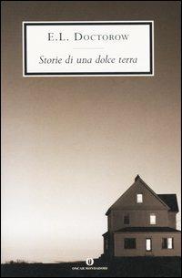 Storie di una dolce terra - Edgar L. Doctorow - Libro Mondadori 2006, Oscar narrativa | Libraccio.it