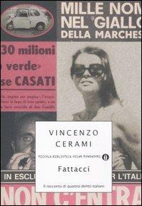 Fattacci. Il racconto di quattro delitti italiani - Vincenzo Cerami - Libro Mondadori 2006, Piccola biblioteca oscar | Libraccio.it