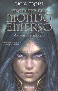 Cronache del mondo emerso. La trilogia completa - Licia Troisi - Libro Mondadori 2006, Chrysalide | Libraccio.it