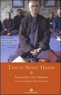 La nostra vera dimora. Vivere ogni giorno nella Terra Pura - Thich Nhat Hanh - Libro Mondadori 2006, Oscar varia | Libraccio.it