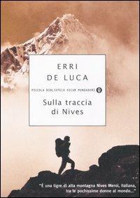 Sulla traccia di Nives - Erri De Luca - Libro Mondadori 2006, Piccola biblioteca oscar | Libraccio.it