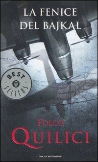 La fenice del Bajkal - Folco Quilici - Libro Mondadori 2006, Oscar bestsellers | Libraccio.it