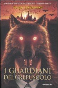 I guardiani del crepuscolo - Sergej Luk'janenko - Libro Mondadori 2007, I Grandi | Libraccio.it
