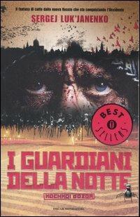 I guardiani della notte - Sergej Luk'janenko - Libro Mondadori 2007, Oscar bestsellers | Libraccio.it