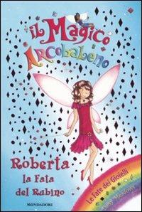 Roberta la fata del rubino. Il magico arcobaleno. Vol. 16 - Daisy Meadows - Libro Mondadori 2007 | Libraccio.it