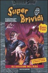 Gli assassini dell'alba - Darren Shan - Libro Mondadori 2007, Super brividi | Libraccio.it