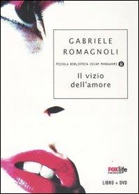 Il vizio dell'amore. Con DVD - Gabriele Romagnoli - Libro Mondadori 2007, Piccola biblioteca oscar | Libraccio.it