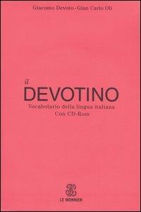 Il Devotino. Vocabolario della lingua italiana. Con CD-ROM - Giacomo Devoto, Gian Carlo Oli - Libro Mondadori Education 2007 | Libraccio.it
