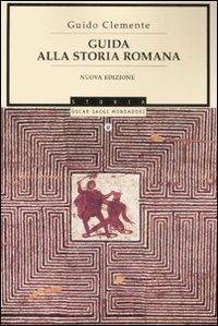 Guida alla storia romana - Guido Clemente - Libro Mondadori 2008, Oscar saggi | Libraccio.it