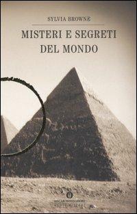 Misteri e segreti del mondo - Sylvia Browne - Libro Mondadori 2007, Oscar nuovi misteri | Libraccio.it