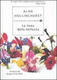 La linea della bellezza - Alan Hollinghurst - Libro Mondadori 2007, Piccola biblioteca oscar | Libraccio.it