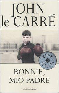 Ronnie, mio padre - John Le Carré - Libro Mondadori 2007, Oscar bestsellers | Libraccio.it